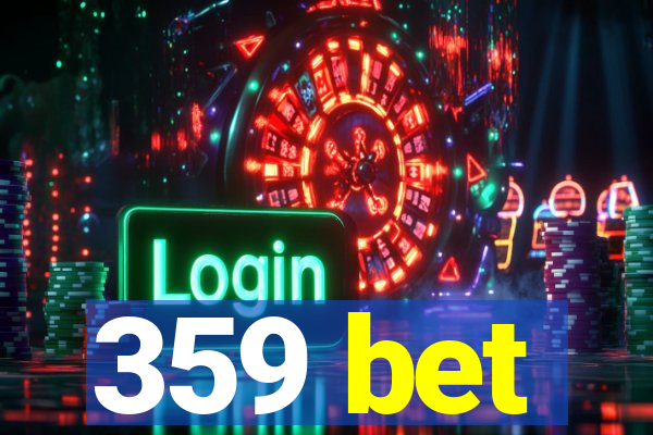 359 bet